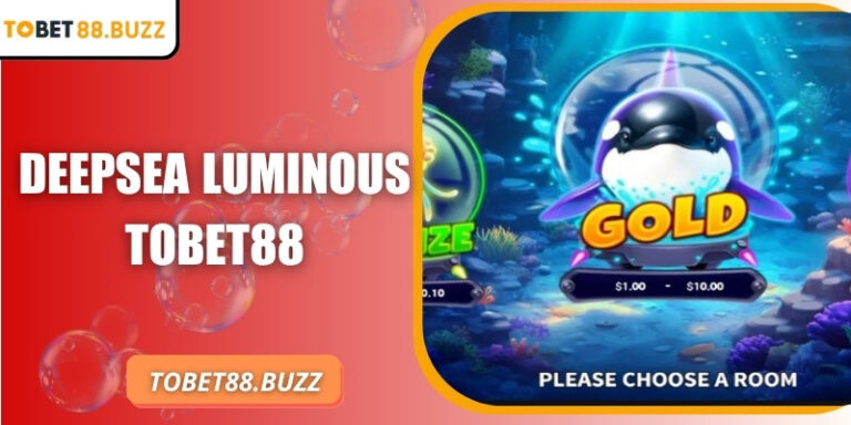 Deepsea Luminous ToBet88 – Đại dương ánh sáng độc đáo