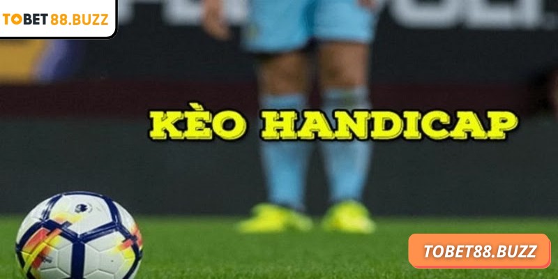 Hiểu rõ kèo handicap ToBet88 và bí quyết dự đoán hiệu quả 1 Tìm hiểu khái niệm kèo handicap ToBet88