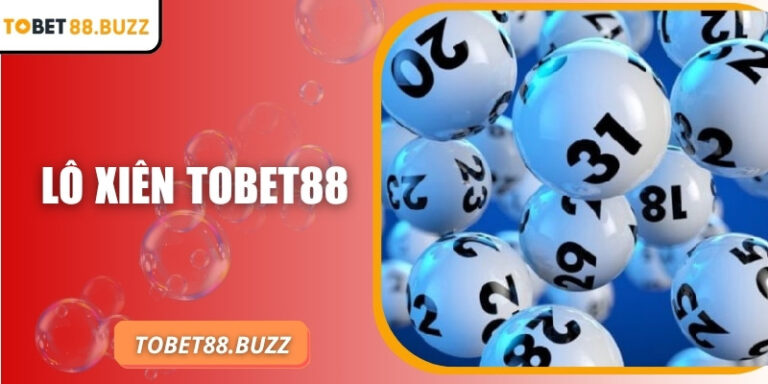 Lô xiên ToBet88 mang lại trải nghiệm cược hấp dẫn đỉnh cao