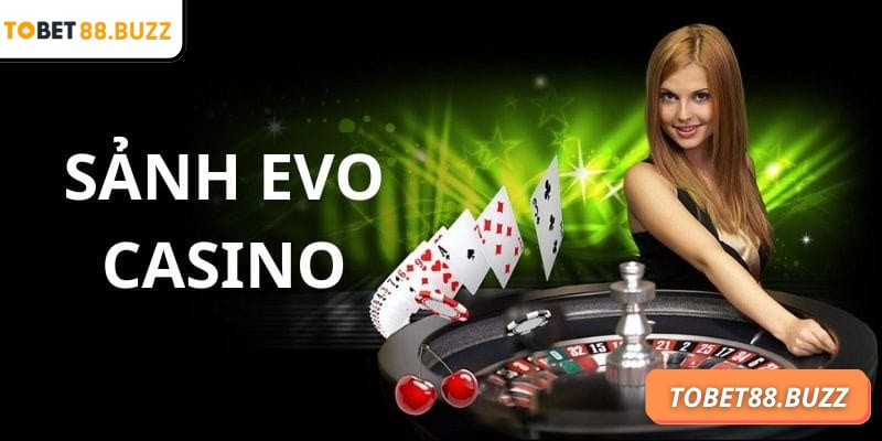 Sảnh EVO ToBet88 là điểm chơi hấp dẫn nhất của mọi game thủ