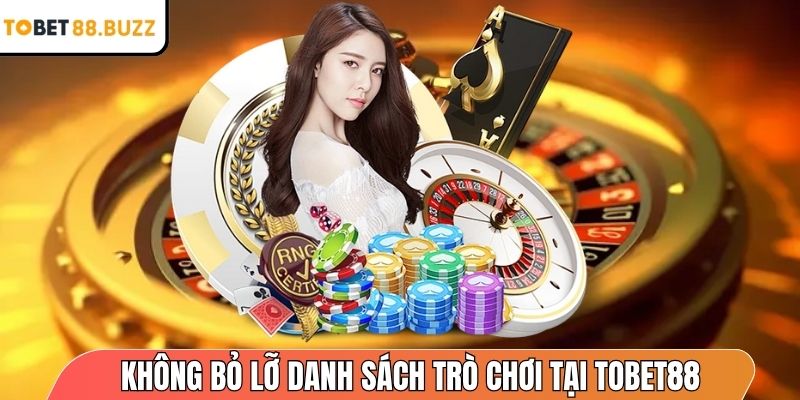 Không thể bỏ lỡ danh sách trò chơi xuất hiện tại ToBet88